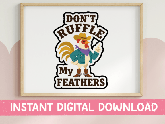 Don't Ruffle My Feathers Rooster Sticker: Graphics for T-Shirt Designs